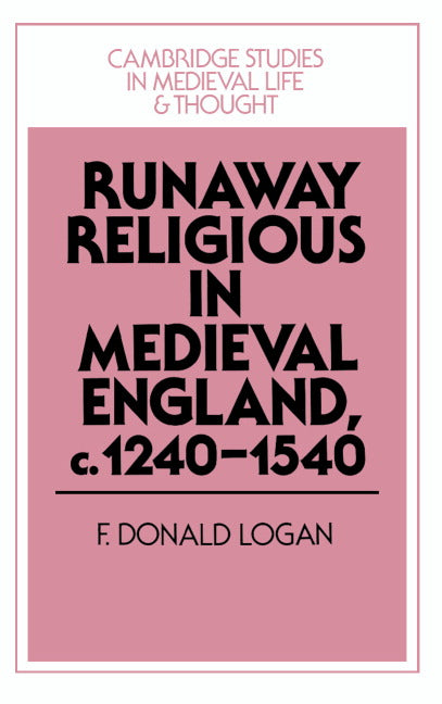 Runaway Religious in Medieval England, c.1240–1540 (Hardback) 9780521475020