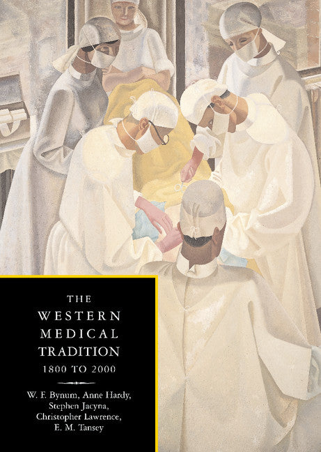 The Western Medical Tradition; 1800–2000 (Hardback) 9780521475242