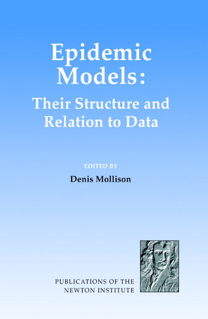 Epidemic Models; Their Structure and Relation to Data (Hardback) 9780521475365