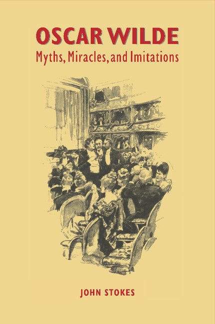 Oscar Wilde; Myths, Miracles and Imitations (Hardback) 9780521475372