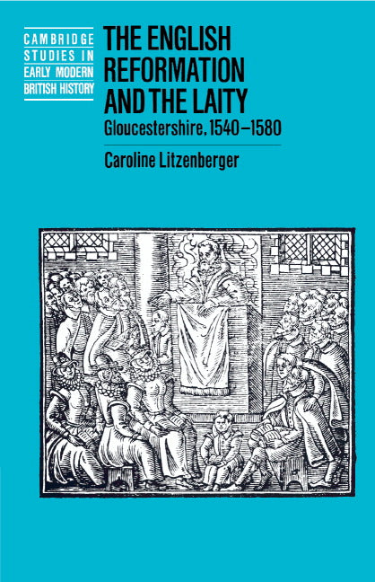 The English Reformation and the Laity; Gloucestershire, 1540–1580 (Hardback) 9780521475457