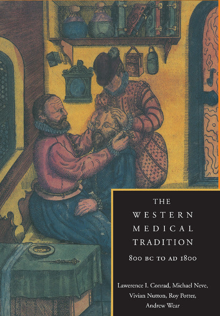 The Western Medical Tradition; 800 BC to AD 1800 (Paperback) 9780521475648