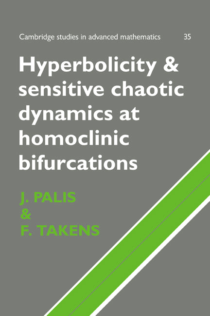 Hyperbolicity and Sensitive Chaotic Dynamics at Homoclinic Bifurcations; Fractal Dimensions and Infinitely Many Attractors in Dynamics (Paperback) 9780521475723