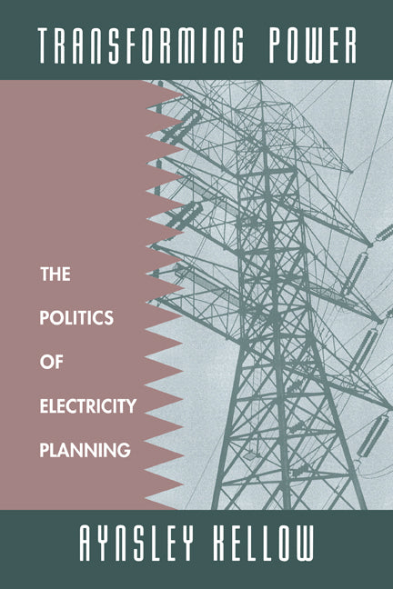 Transforming Power; The Politics of Electricity Planning (Paperback) 9780521476973