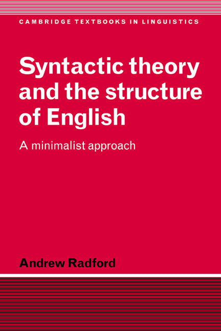 Syntactic Theory and the Structure of English; A Minimalist Approach (Paperback) 9780521477079