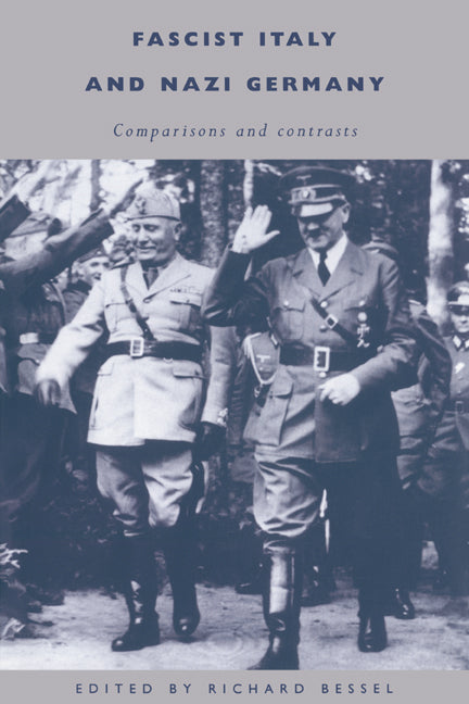 Fascist Italy and Nazi Germany; Comparisons and Contrasts (Paperback) 9780521477116