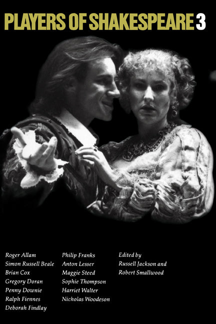 Players of Shakespeare 3; Further Essays in Shakespearean Performance by Players with the Royal Shakespeare Company (Paperback) 9780521477345