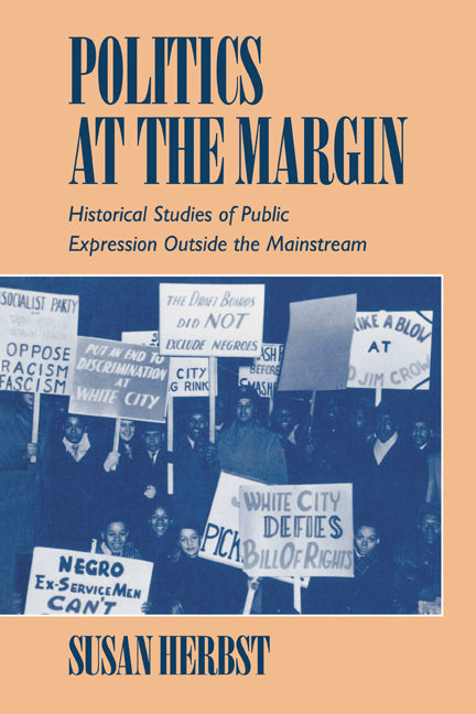 Politics at the Margin; Historical Studies of Public Expression outside the Mainstream (Paperback) 9780521477635