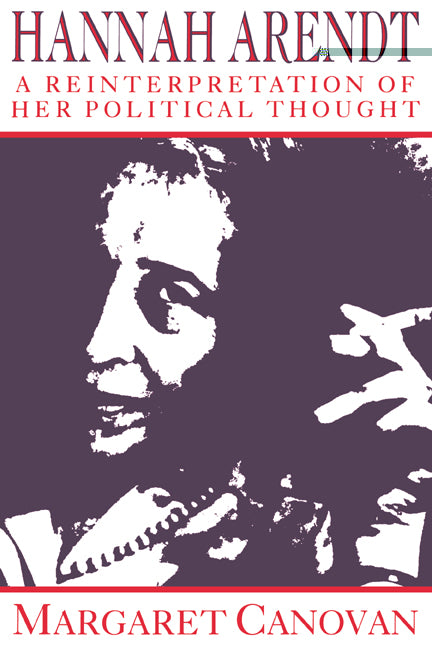 Hannah Arendt; A Reinterpretation of her Political Thought (Paperback) 9780521477734
