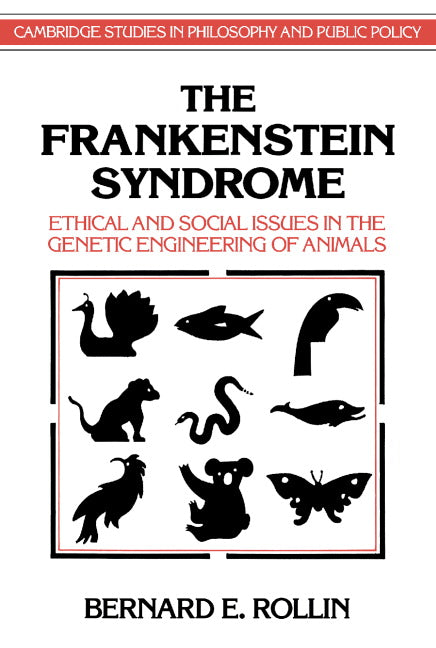 The Frankenstein Syndrome; Ethical and Social Issues in the Genetic Engineering of Animals (Paperback) 9780521478076