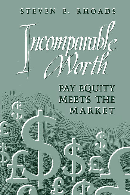 Incomparable Worth; Pay Equity Meets the Market (Paperback) 9780521478281