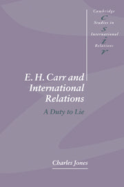 E. H. Carr and International Relations; A Duty to Lie (Hardback) 9780521472722