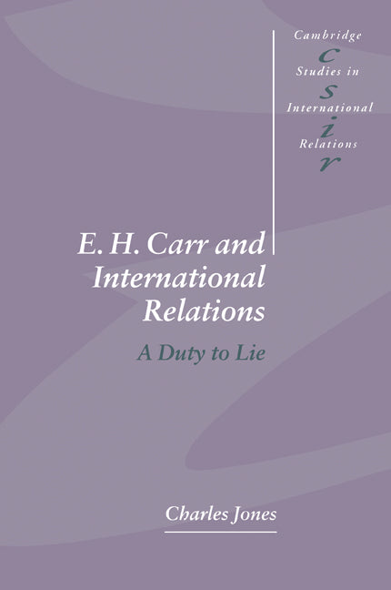 E. H. Carr and International Relations; A Duty to Lie (Paperback) 9780521478649