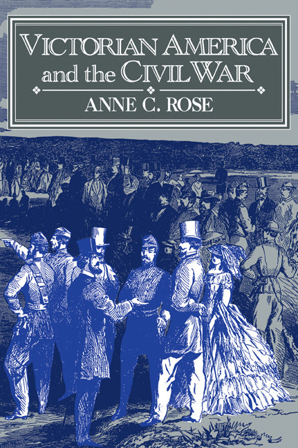 Victorian America and the Civil War (Paperback) 9780521478830