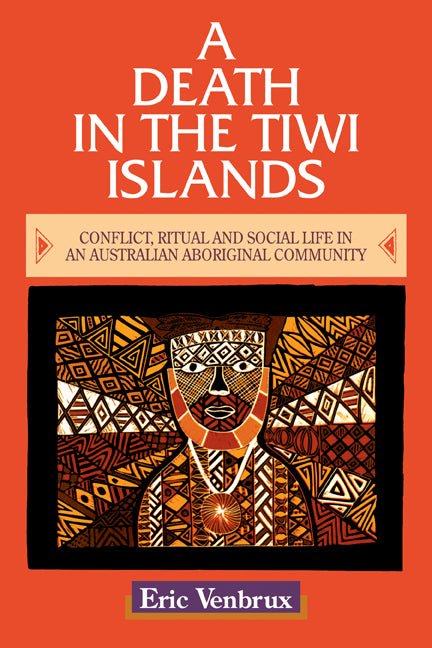 A Death in the Tiwi Islands; Conflict, Ritual and Social Life in an Australian Aboriginal Community (Paperback) 9780521479134