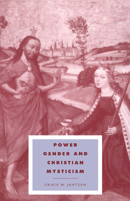 Power, Gender and Christian Mysticism (Paperback) 9780521479264