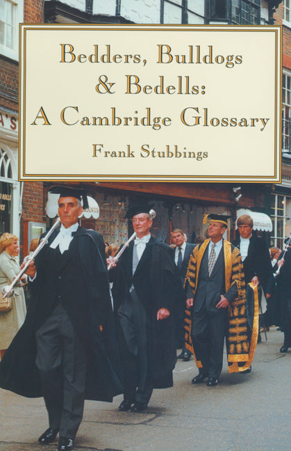 Bedders, Bulldogs and Bedells; A Cambridge Glossary (Paperback) 9780521479783