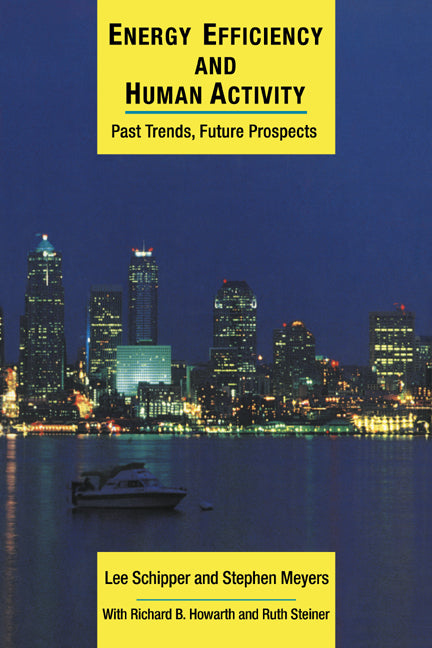 Energy Efficiency and Human Activity; Past Trends, Future Prospects (Paperback) 9780521479851