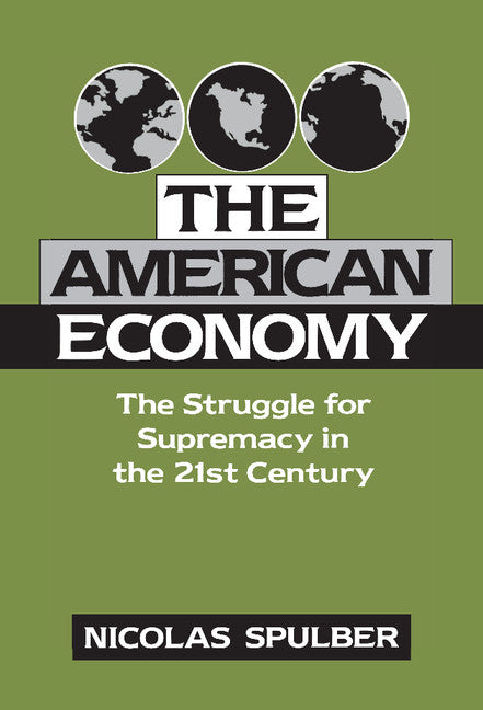 The American Economy; The Struggle for Supremacy in the 21st Century (Hardback) 9780521480130