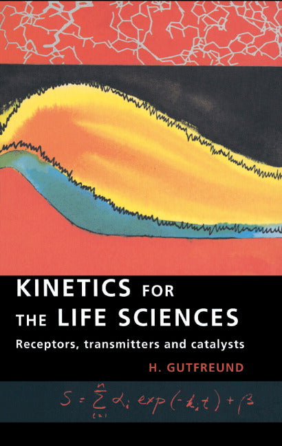 Kinetics for the Life Sciences; Receptors, Transmitters and Catalysts (Hardback) 9780521480277