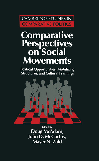 Comparative Perspectives on Social Movements; Political Opportunities, Mobilizing Structures, and Cultural Framings (Hardback) 9780521480390