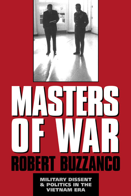 Masters of War; Military Dissent and Politics in the Vietnam Era (Hardback) 9780521480468