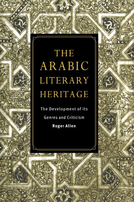 The Arabic Literary Heritage; The Development of its Genres and Criticism (Hardback) 9780521480666