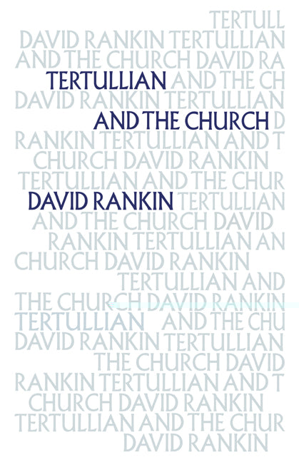 Tertullian and the Church (Hardback) 9780521480673