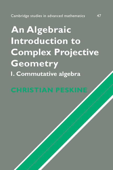 An Algebraic Introduction to Complex Projective Geometry; Commutative Algebra (Hardback) 9780521480727