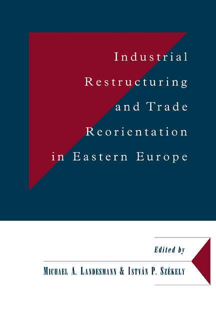 Industrial Restructuring and Trade Reorientation in Eastern Europe (Hardback) 9780521480857