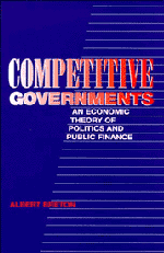 Competitive Governments; An Economic Theory of Politics and Public Finance (Hardback) 9780521481021