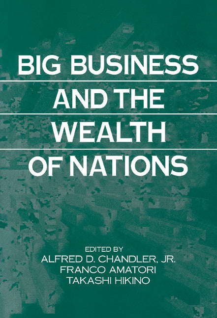 Big Business and the Wealth of Nations (Hardback) 9780521481236