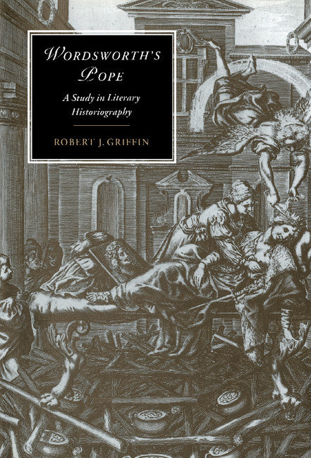 Wordsworth's Pope; A Study in Literary Historiography (Hardback) 9780521481717