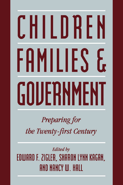 Children, Families, and Government; Preparing for the Twenty-First Century (Hardback) 9780521481953