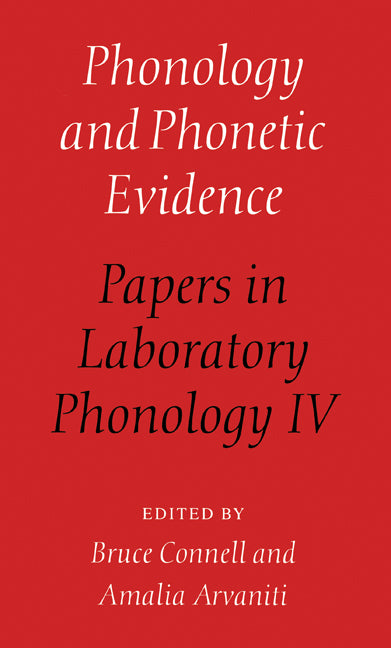 Phonology and Phonetic Evidence; Papers in Laboratory Phonology IV (Hardback) 9780521482592
