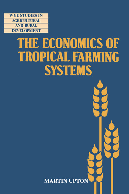 The Economics of Tropical Farming Systems (Hardback) 9780521482899