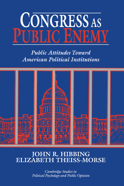 Congress as Public Enemy; Public Attitudes toward American Political Institutions (Hardback) 9780521482998