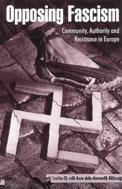 Opposing Fascism; Community, Authority and Resistance in Europe (Hardback) 9780521483094