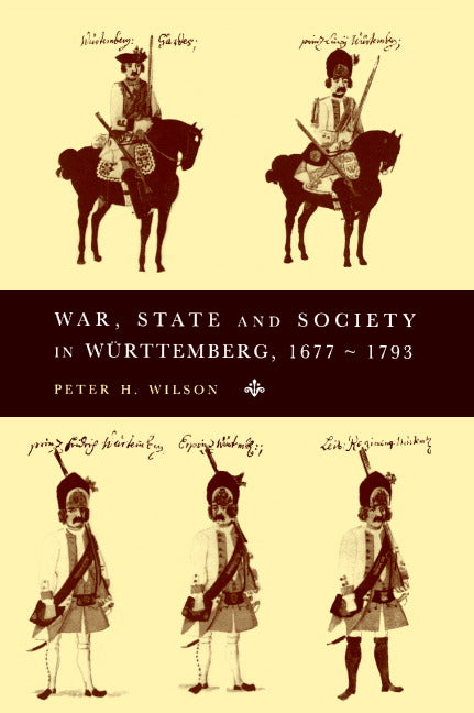 War, State and Society in Württemberg, 1677–1793 (Paperback) 9780521483315