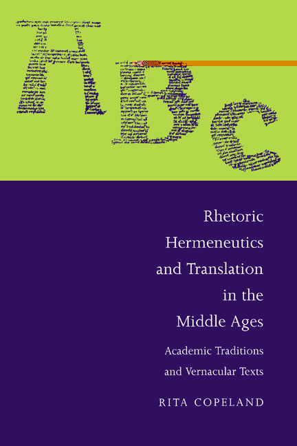 Rhetoric, Hermeneutics, and Translation in the Middle Ages; Academic Traditions and Vernacular Texts (Paperback) 9780521483650