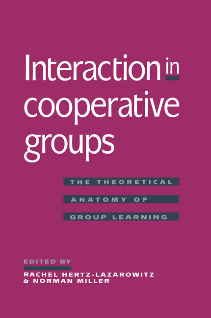 Interaction in Cooperative Groups; The Theoretical Anatomy of Group Learning (Paperback) 9780521483766