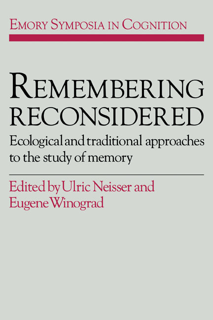Remembering Reconsidered; Ecological and Traditional Approaches to the Study of Memory (Paperback) 9780521485005