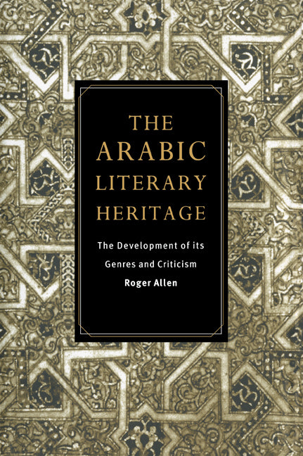 The Arabic Literary Heritage; The Development of its Genres and Criticism (Paperback) 9780521485258