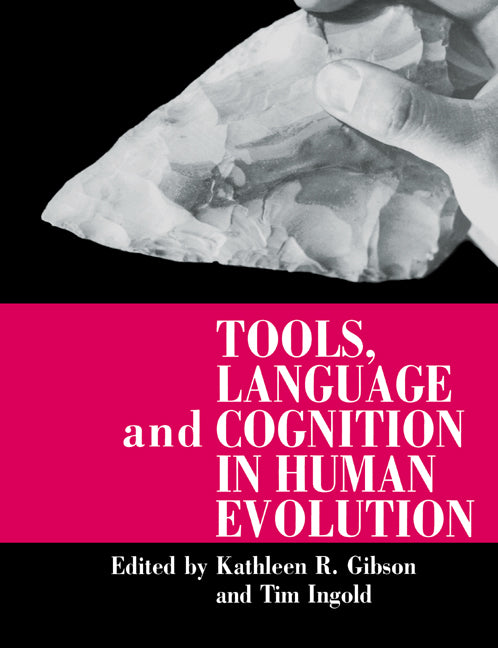 Tools, Language and Cognition in Human Evolution (Paperback) 9780521485418