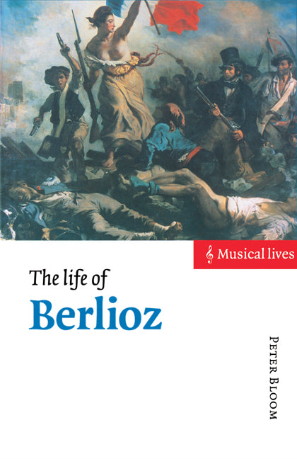The Life of Berlioz (Paperback) 9780521485487