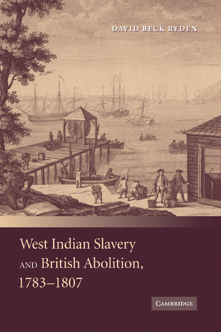 West Indian Slavery and British Abolition, 1783–1807 (Hardback) 9780521486590