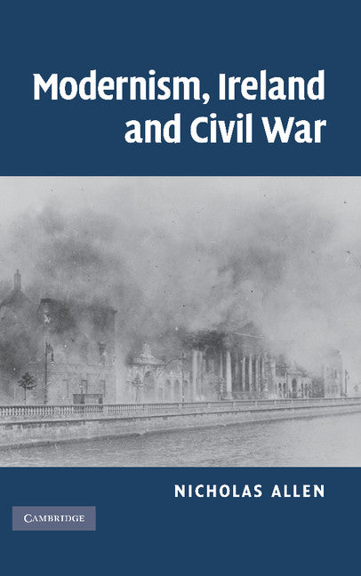 Modernism, Ireland and Civil War (Hardback) 9780521489959
