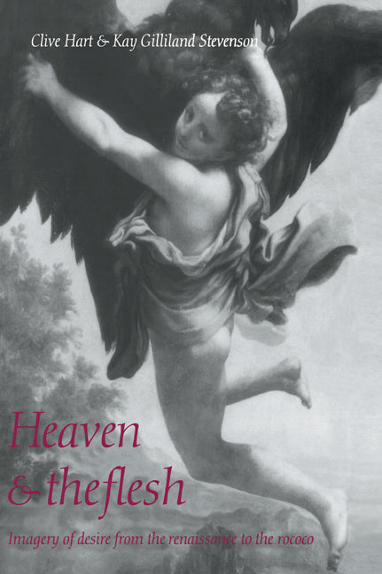 Heaven and the Flesh; Imagery of Desire from the Renaissance to the Rococo (Hardback) 9780521495714