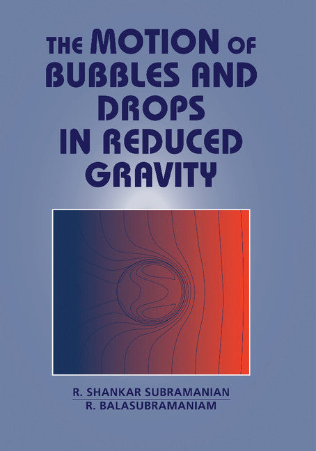 The Motion of Bubbles and Drops in Reduced Gravity (Hardback) 9780521496056