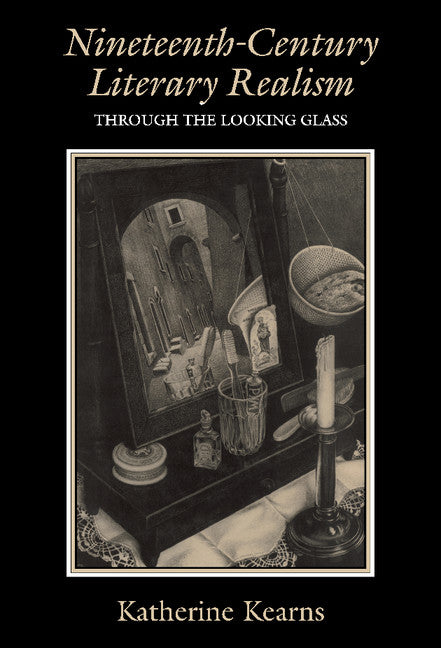 Nineteenth-Century Literary Realism; Through the Looking Glass (Hardback) 9780521496063